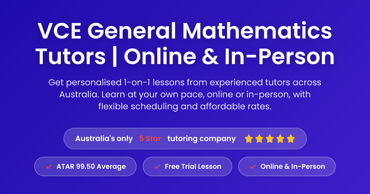 VCE General Mathematics Tutors | Online & In Person | 99+ ATAR